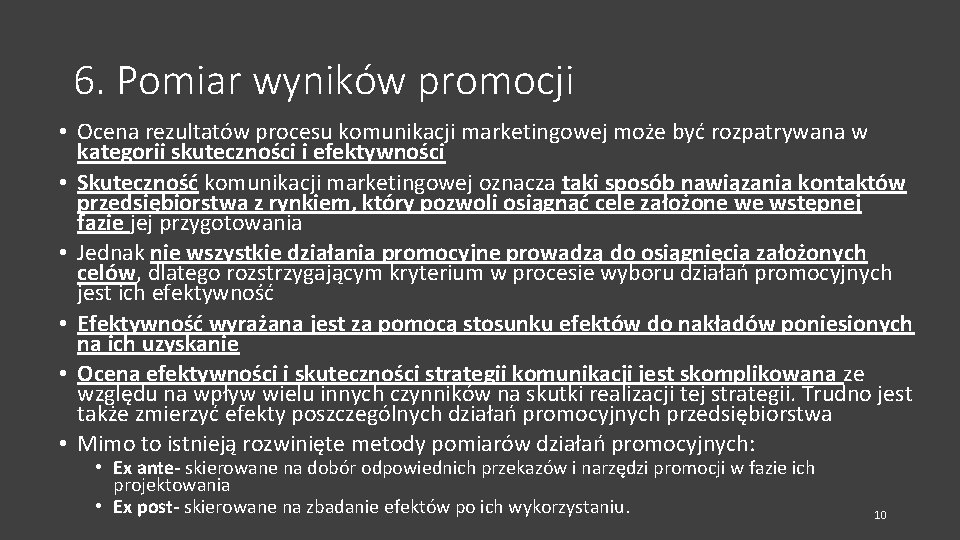 6. Pomiar wyników promocji • Ocena rezultatów procesu komunikacji marketingowej może być rozpatrywana w