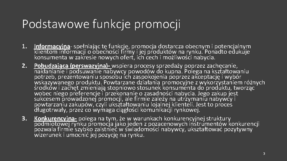 Podstawowe funkcje promocji 1. 2. 3. Informacyjna- spełniając tę funkcję, promocja dostarcza obecnym i