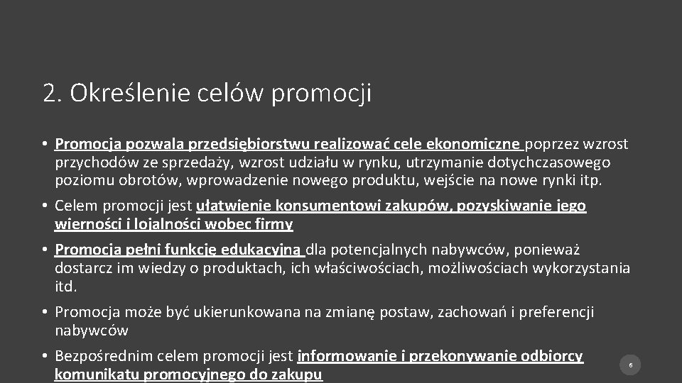 2. Określenie celów promocji • Promocja pozwala przedsiębiorstwu realizować cele ekonomiczne poprzez wzrost przychodów