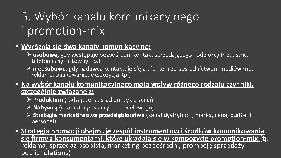 5. Wybór kanału komunikacyjnego i promotion-mix • Wyróżnia się dwa kanały komunikacyjne: Ø osobowe,