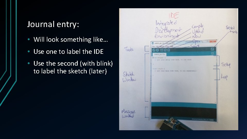 Journal entry: • Will look something like… • Use one to label the IDE Journal entry: • Will look something like… • Use one to label the IDE