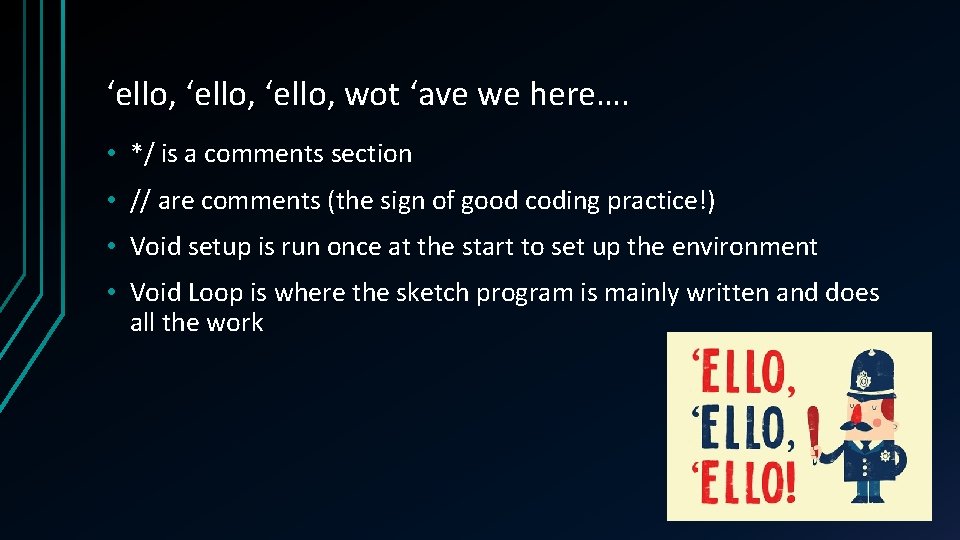 ‘ello, wot ‘ave we here…. • */ is a comments section • // are ‘ello, wot ‘ave we here…. • */ is a comments section • // are