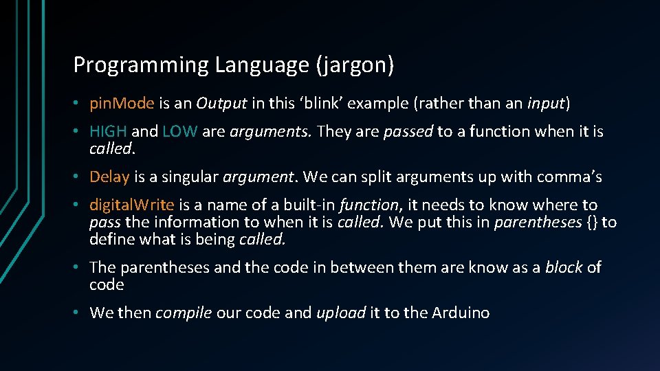 Programming Language (jargon) • pin. Mode is an Output in this ‘blink’ example (rather Programming Language (jargon) • pin. Mode is an Output in this ‘blink’ example (rather