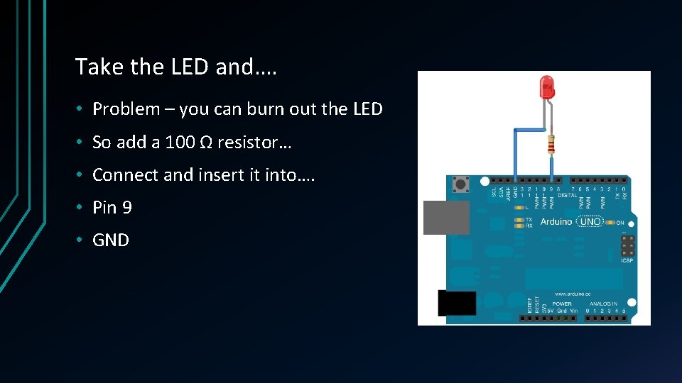 Take the LED and…. • Problem – you can burn out the LED • Take the LED and…. • Problem – you can burn out the LED •