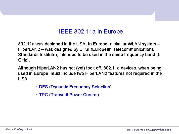 IEEE 802. 11 a in Europe 802. 11 a was designed in the USA.