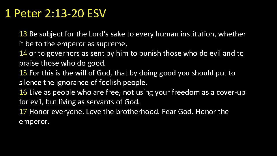 1 Peter 2: 13 -20 ESV 13 Be subject for the Lord's sake to