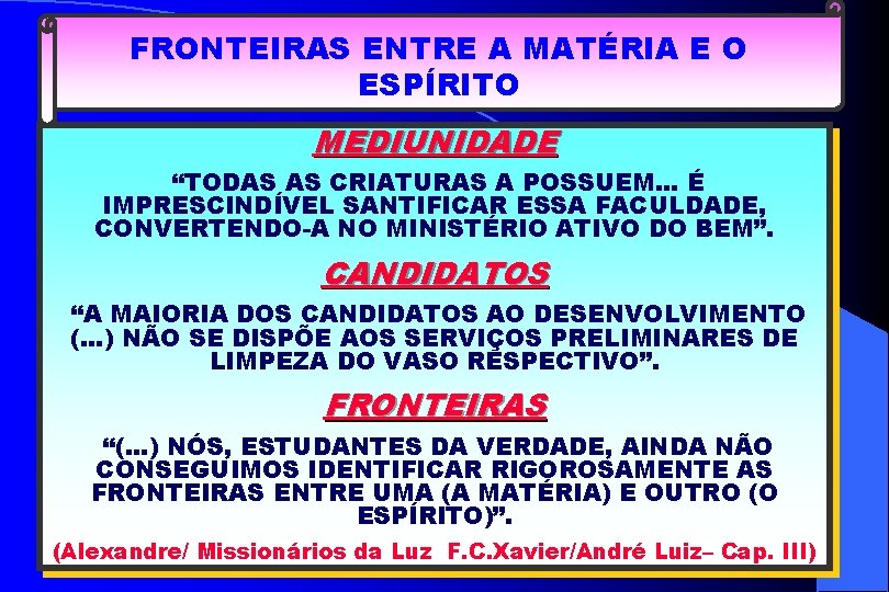 FRONTEIRAS ENTRE A MATÉRIA E O ESPÍRITO MEDIUNIDADE “TODAS AS CRIATURAS A POSSUEM. .