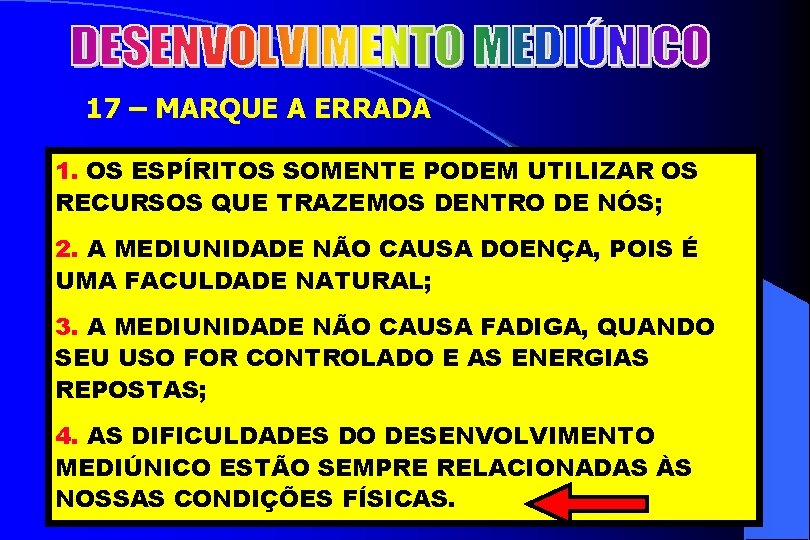 2 17 – MARQUE A ERRADA 1. OS ESPÍRITOS SOMENTE PODEM UTILIZAR OS RECURSOS