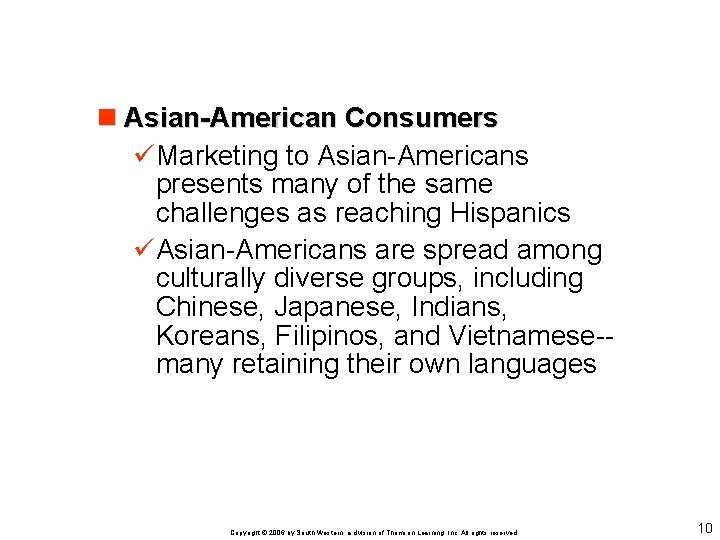 n Asian-American Consumers üMarketing to Asian-Americans presents many of the same challenges as reaching