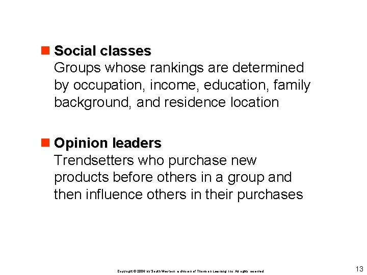n Social classes Groups whose rankings are determined by occupation, income, education, family background,