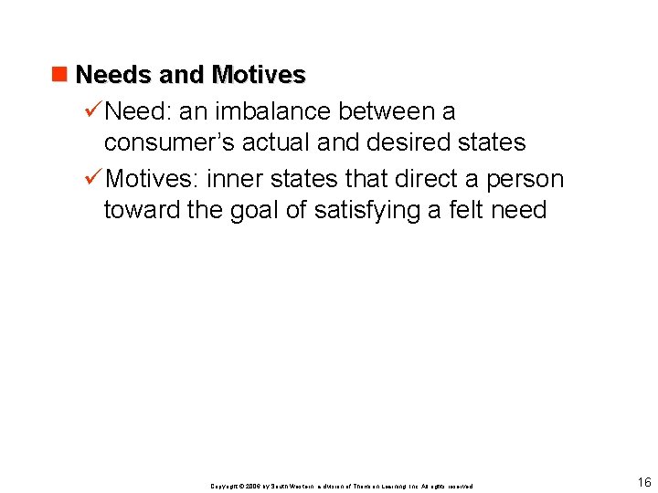 n Needs and Motives üNeed: an imbalance between a consumer’s actual and desired states