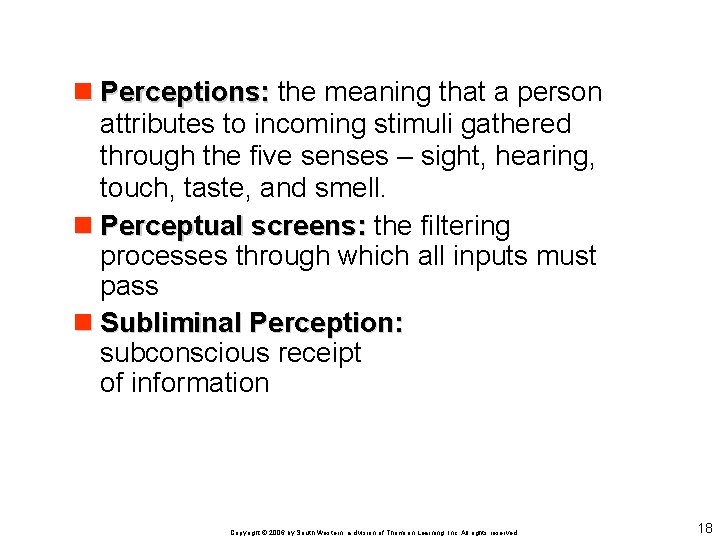 n Perceptions: the meaning that a person attributes to incoming stimuli gathered through the