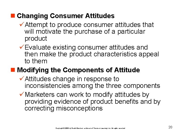 n Changing Consumer Attitudes üAttempt to produce consumer attitudes that will motivate the purchase