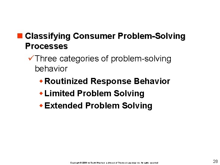 n Classifying Consumer Problem-Solving Processes üThree categories of problem-solving behavior w Routinized Response Behavior
