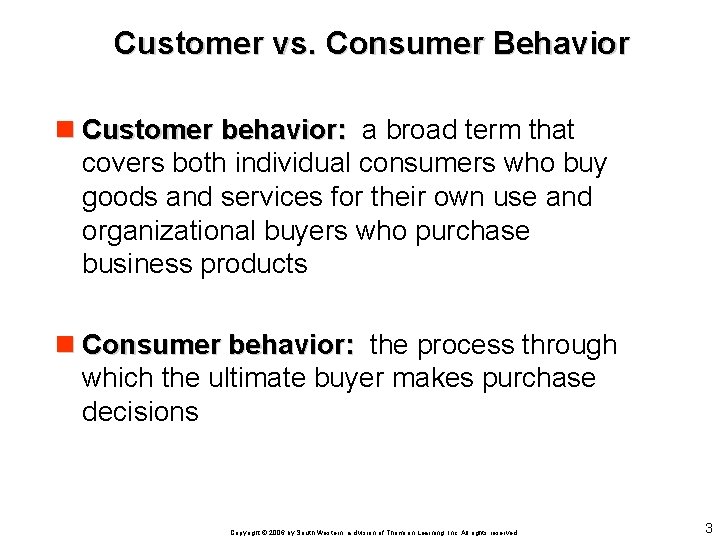 Customer vs. Consumer Behavior n Customer behavior: a broad term that covers both individual