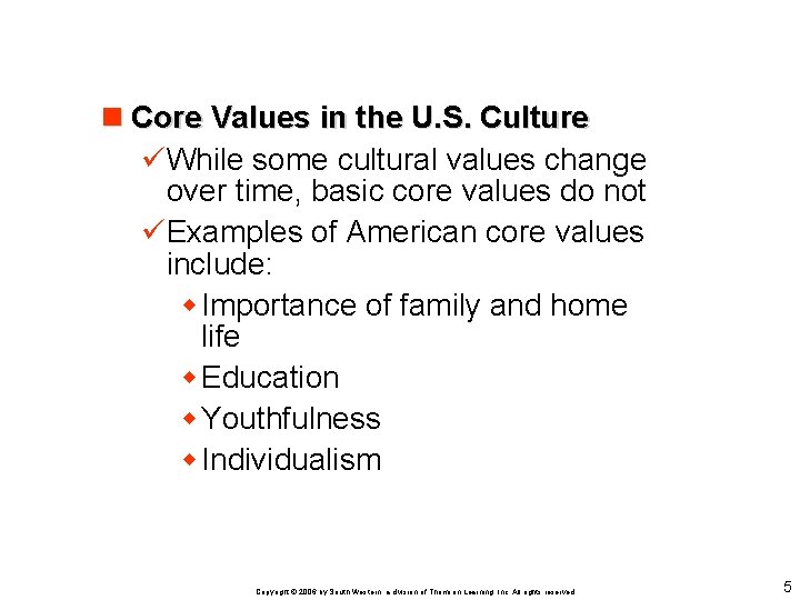 n Core Values in the U. S. Culture üWhile some cultural values change over