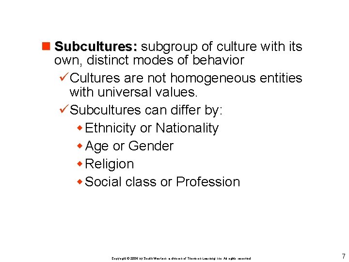 n Subcultures: subgroup of culture with its own, distinct modes of behavior üCultures are
