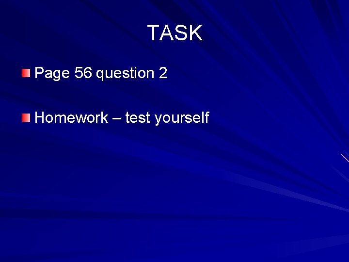 TASK Page 56 question 2 Homework – test yourself 