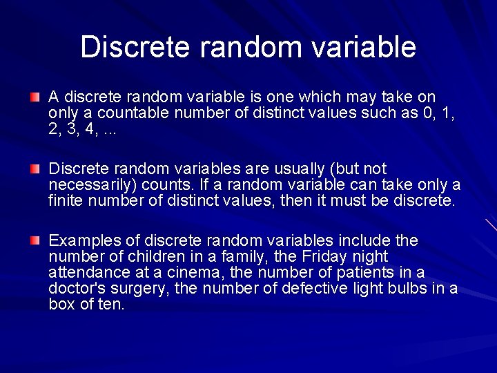 Discrete random variable A discrete random variable is one which may take on only