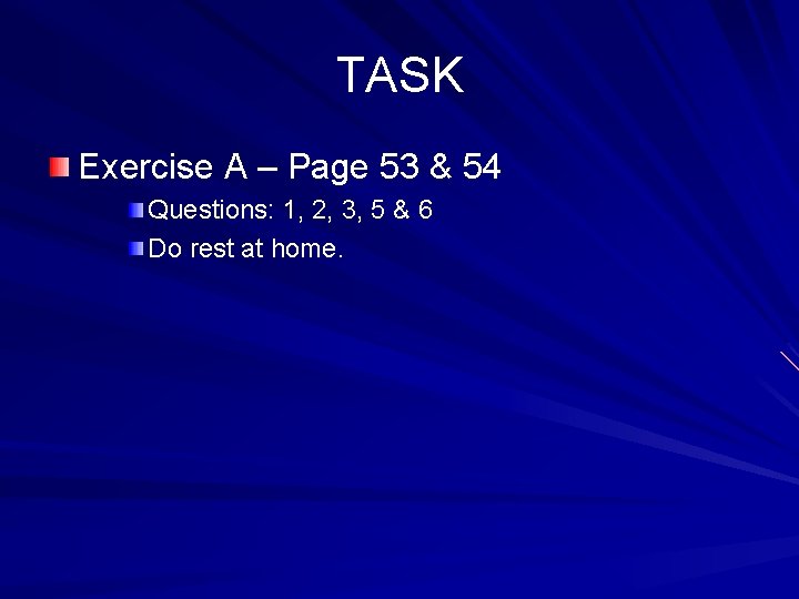 TASK Exercise A – Page 53 & 54 Questions: 1, 2, 3, 5 &