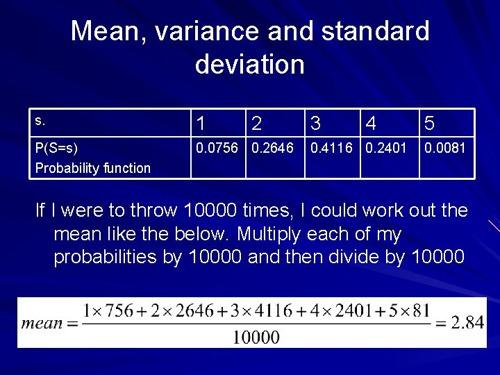Mean, variance and standard deviation s. 1 P(S=s) Probability function 0. 0756 0. 2646