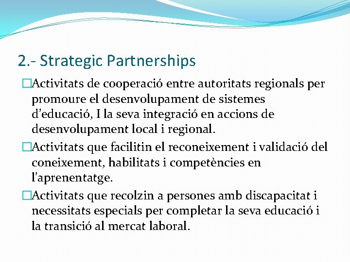2. - Strategic Partnerships �Activitats de cooperació entre autoritats regionals per promoure el desenvolupament