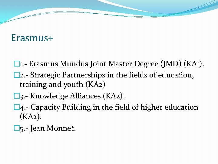 Erasmus+ � 1. - Erasmus Mundus Joint Master Degree (JMD) (KA 1). � 2.