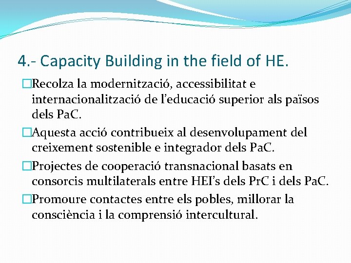 4. - Capacity Building in the field of HE. �Recolza la modernització, accessibilitat e