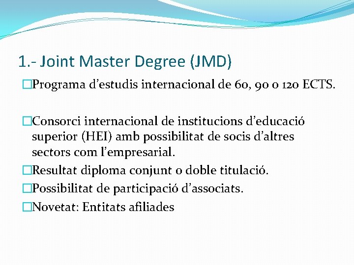 1. - Joint Master Degree (JMD) �Programa d’estudis internacional de 60, 90 o 120