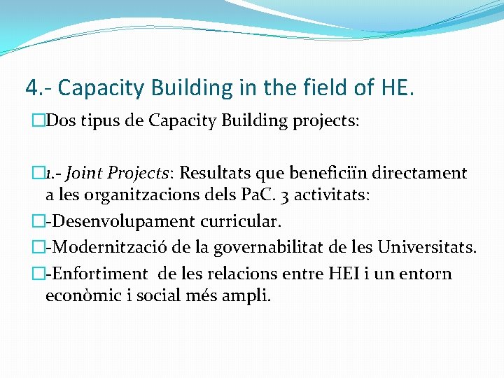 4. - Capacity Building in the field of HE. �Dos tipus de Capacity Building