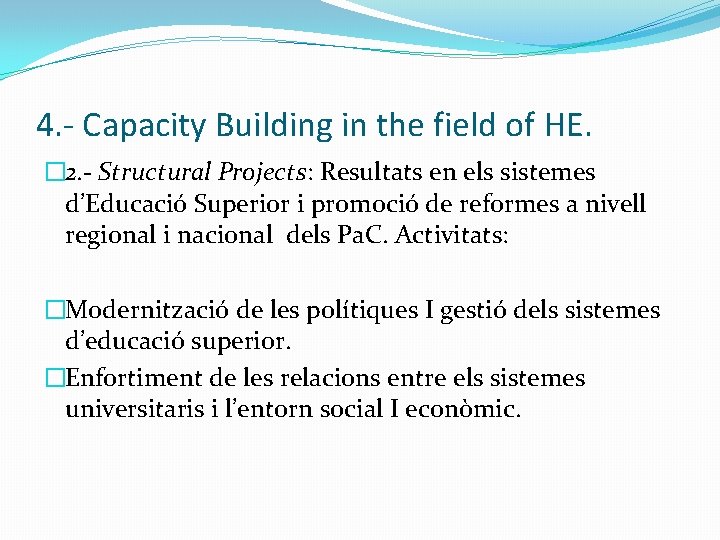 4. - Capacity Building in the field of HE. � 2. - Structural Projects: