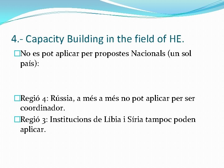 4. - Capacity Building in the field of HE. �No es pot aplicar per