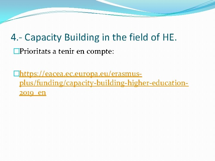 4. - Capacity Building in the field of HE. �Prioritats a tenir en compte: