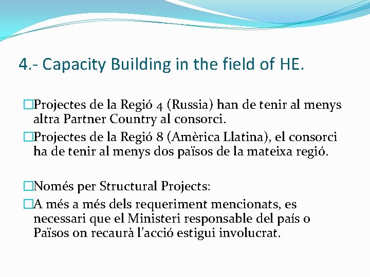 4. - Capacity Building in the field of HE. �Projectes de la Regió 4