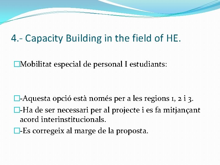4. - Capacity Building in the field of HE. �Mobilitat especial de personal I