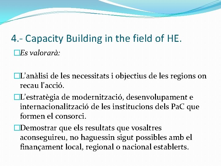 4. - Capacity Building in the field of HE. �Es valorarà: �L’anàlisi de les