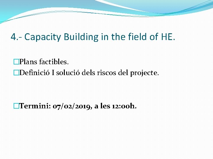 4. - Capacity Building in the field of HE. �Plans factibles. �Definició I solució
