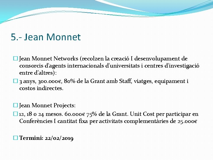 5. - Jean Monnet � Jean Monnet Networks (recolzen la creació I desenvolupament de