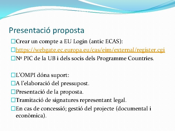 Presentació proposta �Crear un compte a EU Login (antic ECAS): �https: //webgate. ec. europa.