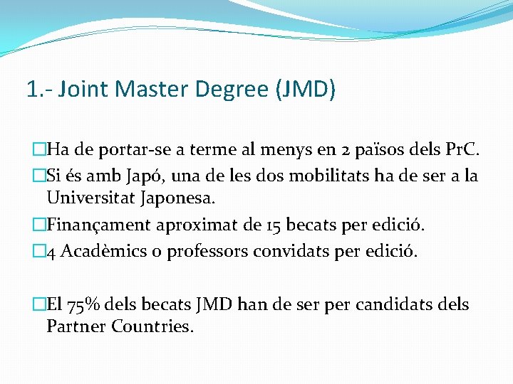 1. - Joint Master Degree (JMD) �Ha de portar-se a terme al menys en