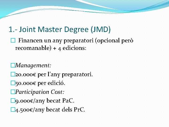 1. - Joint Master Degree (JMD) � Financen un any preparatori (opcional però recomanable)