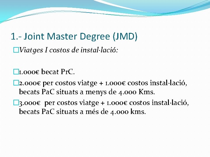 1. - Joint Master Degree (JMD) �Viatges I costos de instal·lació: � 1. 000€