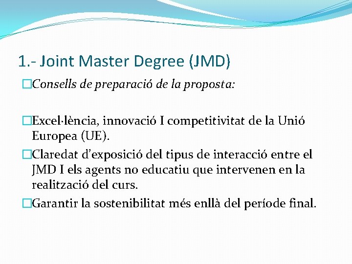 1. - Joint Master Degree (JMD) �Consells de preparació de la proposta: �Excel·lència, innovació