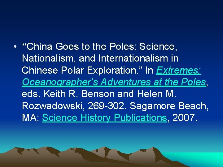  • “China Goes to the Poles: Science, Nationalism, and Internationalism in Chinese Polar