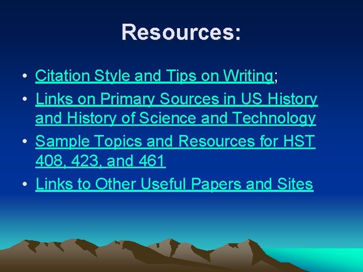 Resources: • Citation Style and Tips on Writing; • Links on Primary Sources in
