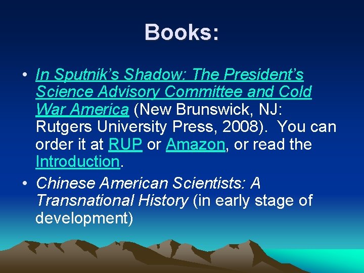 Books: • In Sputnik’s Shadow: The President’s Science Advisory Committee and Cold War America
