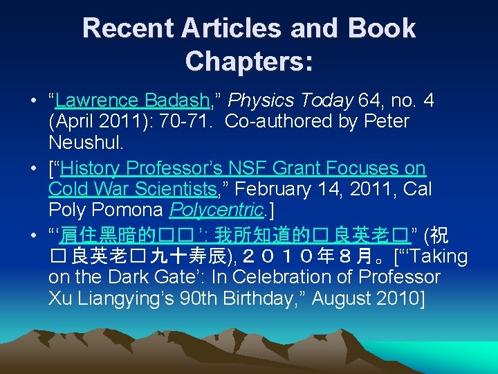 Recent Articles and Book Chapters: • “Lawrence Badash, ” Physics Today 64, no. 4