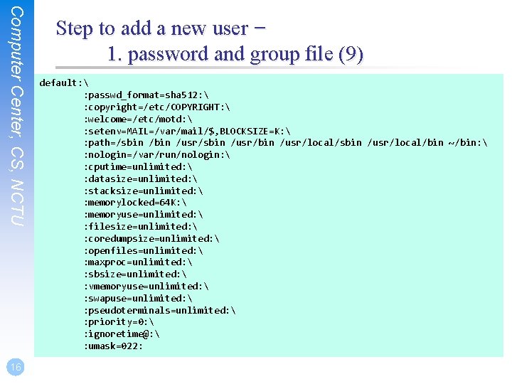 Computer Center, CS, NCTU 16 Step to add a new user – 1. password