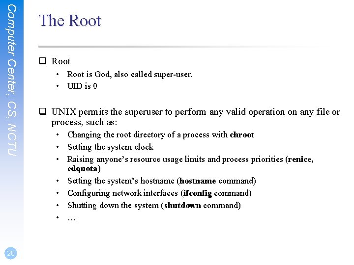 Computer Center, CS, NCTU 28 The Root q Root • Root is God, also