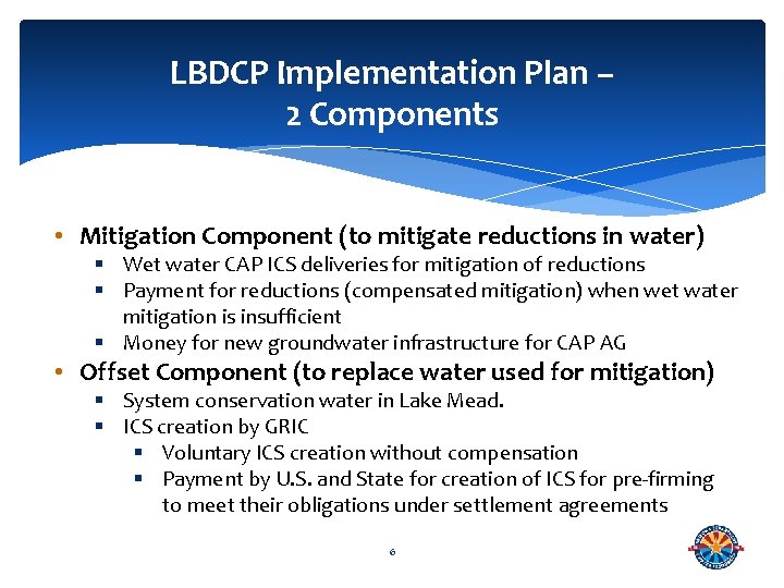 LBDCP Implementation Plan – 2 Components • Mitigation Component (to mitigate reductions in water)